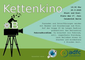 Bramscher Kettenkino in Osnabrück, am 20.09.2025 ab 19:30 Uhr Start ist am Platz des 17.Juni und Ende an der OsnabrückHalle, Fassaden und Unterführungen werden mit Beamer und Soundanlage zum Kino. Auf der knapp 20 km langen Radtour präsentiert das Kettenkino Fahrradkurzfilme. Du brauchst ein Fahrrad, evtl. regenfeste Kleidung, nach Belieben etwas zu Snacken und mindestens 2 Stunden Zeit. Unterstütz durch die Lastenhelfer Düsseldorf und dem adfc Osnabrück  